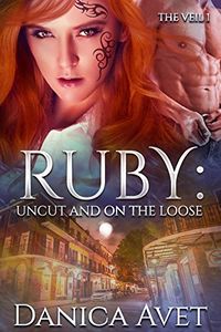 Ruby: Uncut and on the Loose eBook Cover, written by Danica Avet
