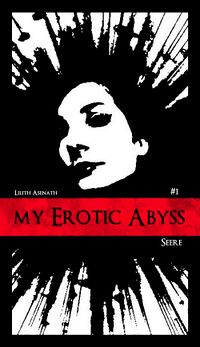 My Erotic Abyss: Seere eBook Cover, written by Lilith Asenath