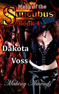 Mask of the Succubus Book 4 eBook Cover, written by Dakota Voss