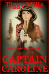 Captain Caroline: Succubus of the Seas eBook Cover, written by Tiggy Mills