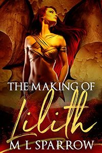 The Making of Lilith eBook Cover, written by ML Sparrow