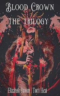 The Blood Crown Trilogy Omnibus eBook Cover, written by Elizabeth Brown and Torri Heat