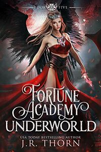 Fortune Academy Underworld: Year Five eBook Cover, written by J.R. Thorn