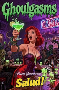 Ghoulgasms 4: Salud! eBook Cover, written by Sara Goodhead