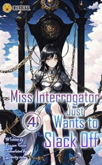 Miss Interrogator Just Wants to Slack Off - Vol. 4 eBook Cover, written by Gravity Tales, Frozen Corn and Ciweimao