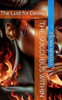 The Succubus Within: The Lust for Desire eBook Cover, written by Ifeoma Mokolo