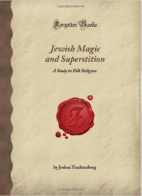 Jewish Magic and Superstition: A Study in Folk Religion Book Cover, written by Joshua Trachtenberg