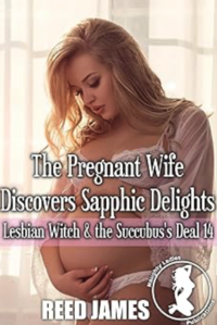 The Pregnant Wife Discovers Sapphic Delights eBook Cover, written by Reed James