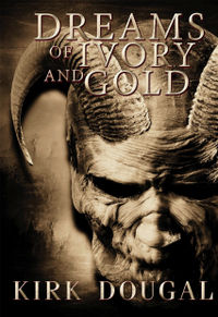 Dreams of Ivory and Gold Original eBook Cover, written by Kirk Dougal