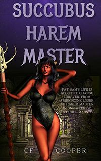 Succubus Harem Master: Parts 1 - 4 eBook Cover, written by CF Cooper