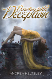 Dancing with Deception eBook Cover, written by Andrea Heltsley