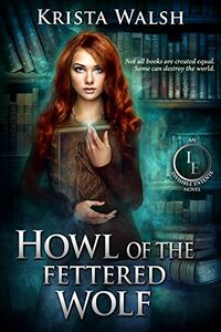 Howl of the Fettered Wolf eBook Cover, written by Krista Walsh