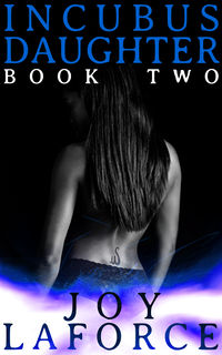 Incubus Daughter: Book Two eBook Cover, written by Joy Laforce