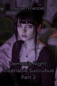 Demonic Night: Insatiable Succubus Part 2 eBook Cover, written by Lauren Frances