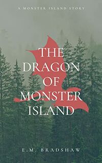 The Dragon of Monster Island eBook Cover, written by E.M. Bradshaw