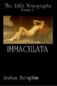 The Lilith Monographs: Volume 1: Immaculata Book Cover, written by Joshua Seraphim