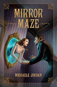 Mirror Maze Book Cover, written by Michaele Jordan