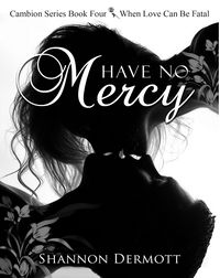 Have No Mercy eBook Cover, written by Shannon Dermott