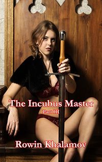 The Incubus Master: Part Three eBook Cover, written by Rowin Khalamov
