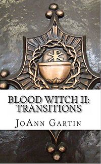 Blood Witch II: Transitions Book Cover, written by JoAnn Gartin