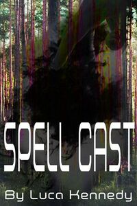 Spell Cast eBook Cover, written by Luca Kennedy