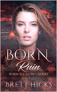 Born Ruin eBook Cover, written by Brett Hicks