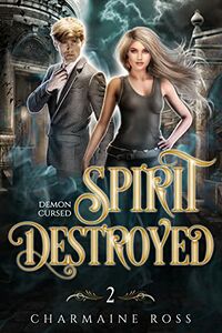 Spirit Destroyed eBook Cover, written by Charmaine Ross