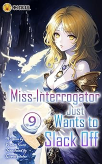 Miss Interrogator Just Wants to Slack Off - Vol. 9 eBook Cover, written by Gravity Tales, Frozen Corn and Ciweimao