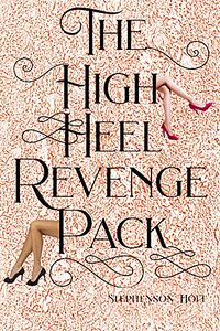 The High Heel Revenge Pack eBook Cover, written by Stephenson Holt