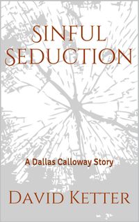 Sinful Seduction: A Dallas Calloway Story eBook Cover, written by David Ketter and Samantha Evans
