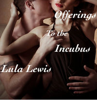 Offerings To the Incubus eBook Cover, written by Lula Lewis