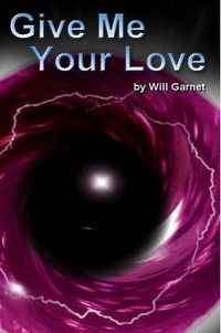 Give Me Your Love eBook Cover, written by Will Garnet
