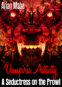 Vampiric Activity: A Seductress on the Prowl eBook Cover, written by Arian Mabe