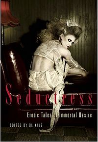 Seductress: Erotic Tales of Immortal Desire Book Cover, edited by D. L. King