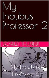 My Incubus Professor 2 eBook Cover, written by Erotic Novelist