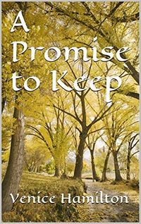 A Promise to Keep eBook Cover, written by Venice Hamilton