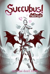 Succubus!: Hell High eBook Cover, written by Michael-Scott Earle