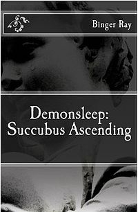 Demonsleep: Succubus Ascending Book Cover, written by Binger Ray