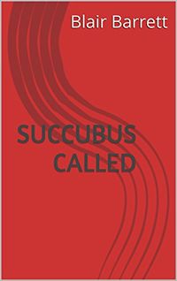 Succubus Called Original eBook Cover, written by Blair Barrett