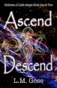 Ascend & Descend: Children of Lilith eBook Cover, written by L. M. Gose