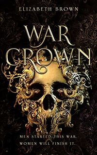 War Crown eBook Cover, written by Elizabeth Brown and Torri Heat