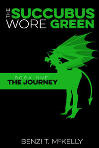 The Succubus Wore Green: Book One: The Journey eBook Cover, written by Benzi T. McKelly
