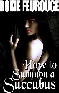 How to Summon a Succubus eBook Cover, written by Roxie Feurouge