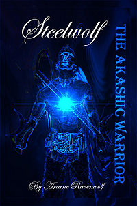 Steelwolf The Akashic Warrior Book Cover, written by Arcane Ravenwolf