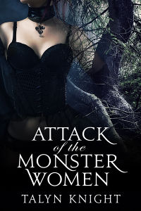 Attack of the Monster Women eBook Cover, written by Talyn Knight