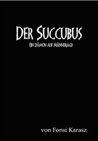 Der Succubus: Ein Dämon auf Männerjagd eBook Cover, written by Fonsi Karasz