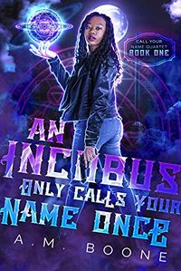 An Incubus Only Calls Your Name Once eBook Cover, written by A.M. Boone