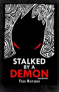 Stalked by a Demon: My Real-Life Encounters with an Incubus eBook Cover, written by Tess Rutjens