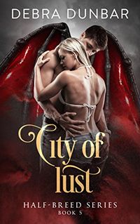 City of Lust eBook Cover, written by Debra Dunbar