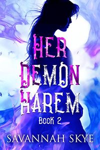 Her Demon Harem : Reverse Harem Duology Book 2 eBook Cover, written by Savannah Skye